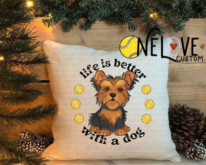 Life is Better With a Dog Pillow Cover  16" by 16"