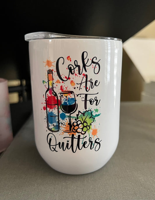 Corks Are For Quitters 11 oz Wine Tumbler